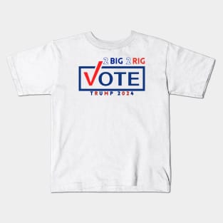 TOO BIG TO RIG! VOTE TRUMP 2024 Kids T-Shirt